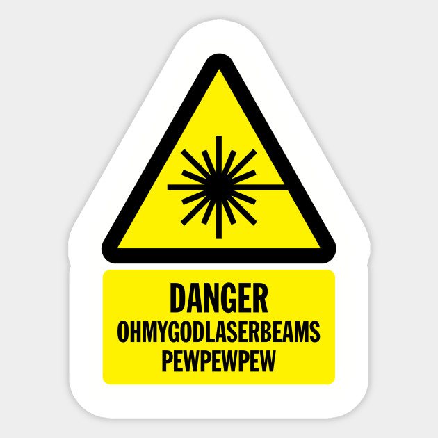 Danger Laser Beams Funny Shirt Humorous Danger Sign Sticker TeePublic